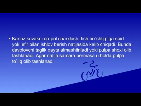 Karioz kovakni qo`pol charxlash, tish bo`shlig`iga spirt yoki efir bilan