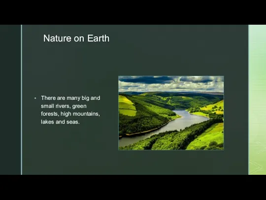 Nature on Earth There are many big and small rivers,