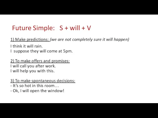 Future Simple: S + will + V 1) Make predictions: