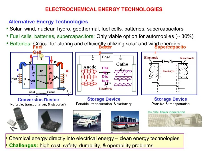 ELECTROCHEMICAL ENERGY TECHNOLOGIES Chemical energy directly into electrical energy –