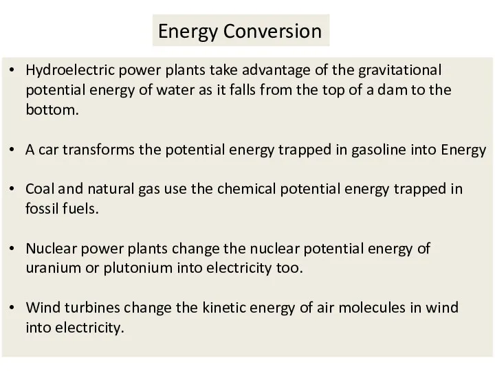 Hydroelectric power plants take advantage of the gravitational potential energy