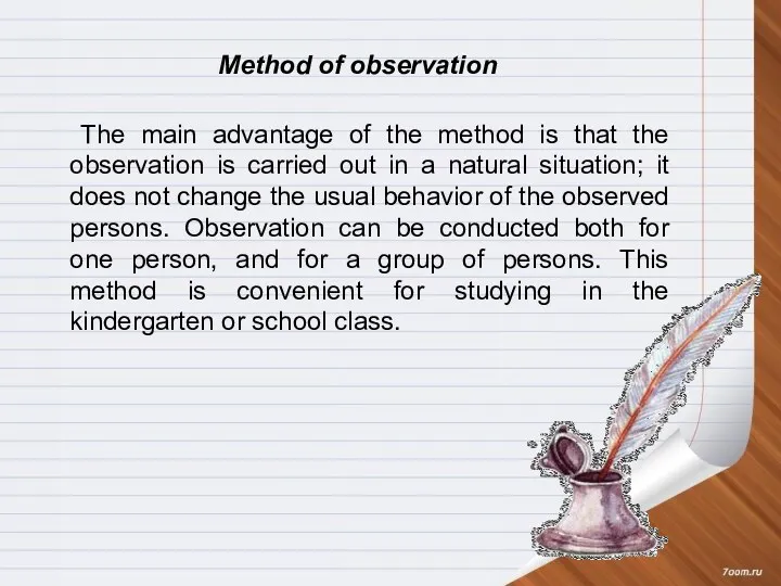 Method of observation The main advantage of the method is that the observation