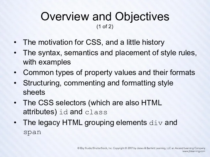 Overview and Objectives (1 of 2) The motivation for CSS, and a little