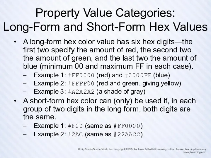 Property Value Categories: Long-Form and Short-Form Hex Values A long-form hex color value