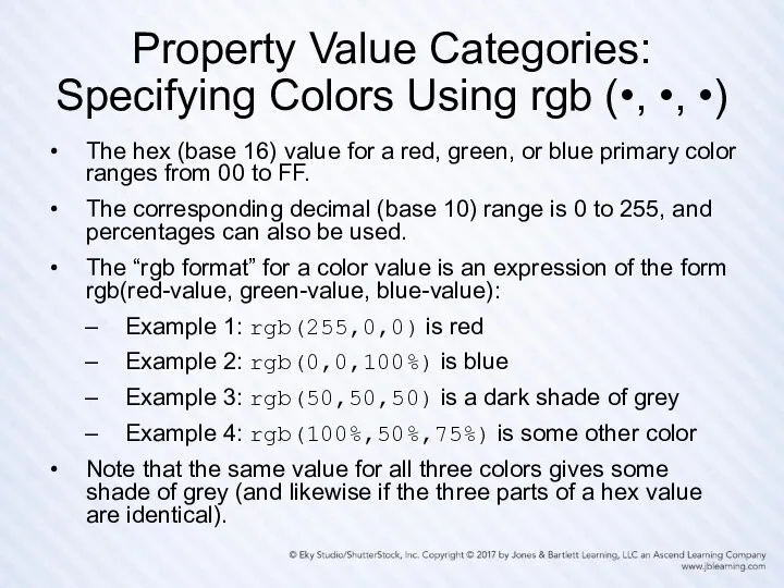 Property Value Categories: Specifying Colors Using rgb (•, •, •) The hex (base