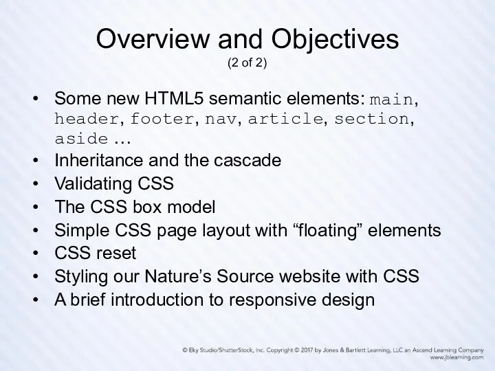 Overview and Objectives (2 of 2) Some new HTML5 semantic elements: main, header,