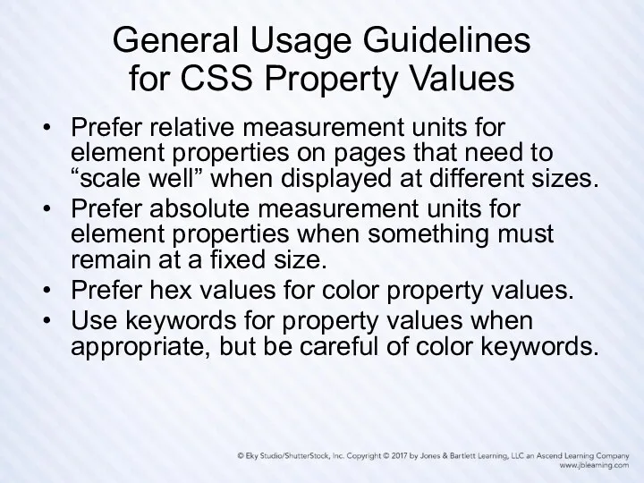 General Usage Guidelines for CSS Property Values Prefer relative measurement units for element