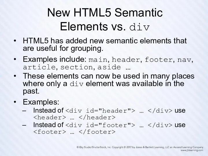New HTML5 Semantic Elements vs. div HTML5 has added new semantic elements that