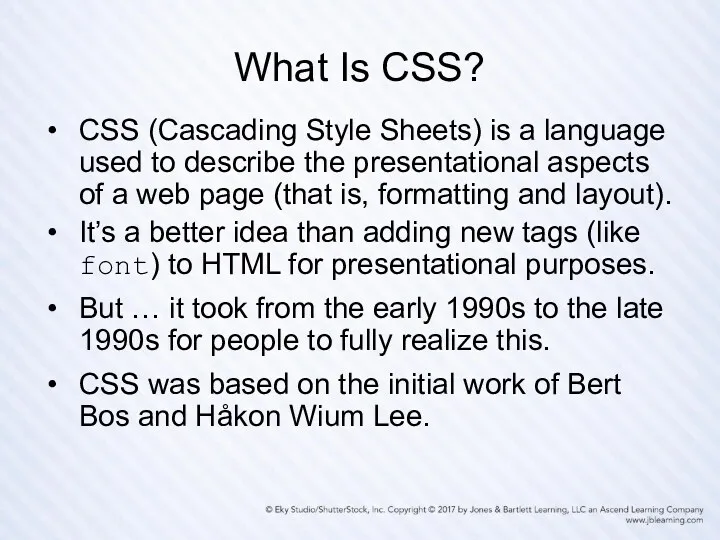 What Is CSS? CSS (Cascading Style Sheets) is a language used to describe