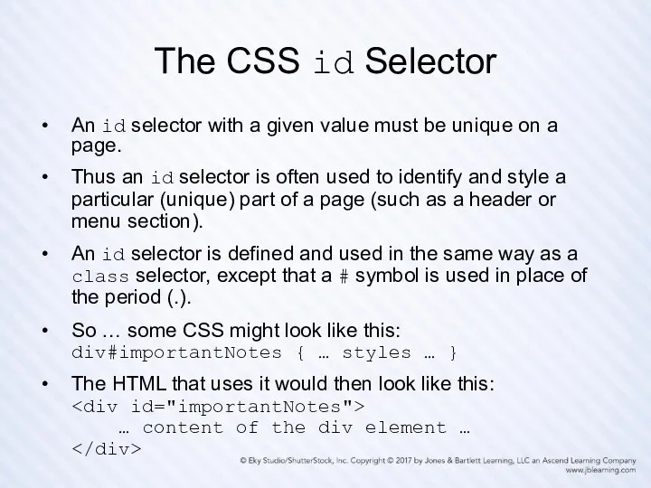 The CSS id Selector An id selector with a given value must be