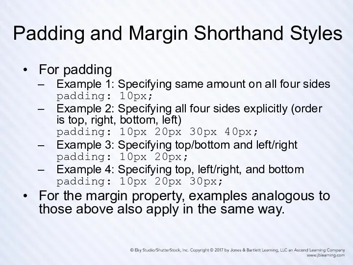 Padding and Margin Shorthand Styles For padding Example 1: Specifying same amount on