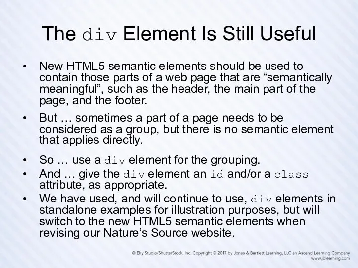 The div Element Is Still Useful New HTML5 semantic elements should be used