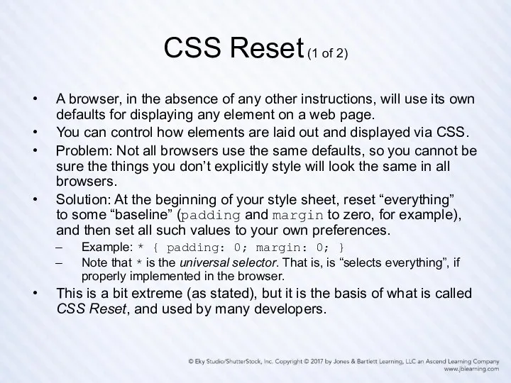 CSS Reset (1 of 2) A browser, in the absence of any other
