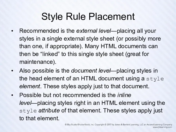 Style Rule Placement Recommended is the external level—placing all your styles in a
