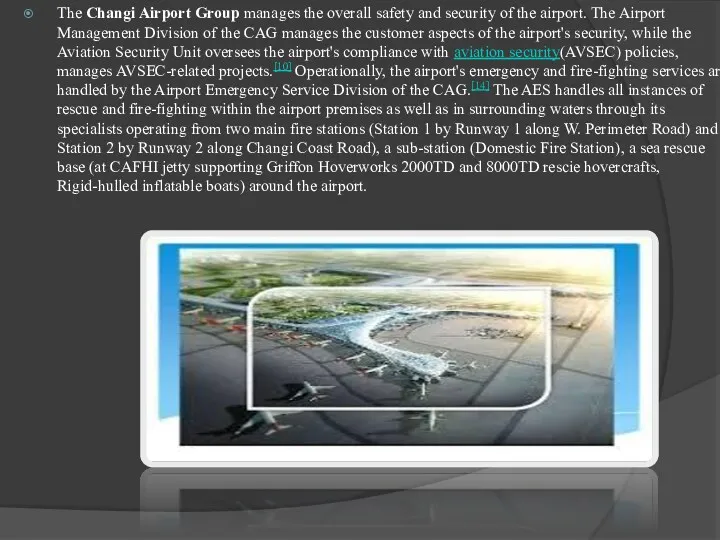 The Changi Airport Group manages the overall safety and security