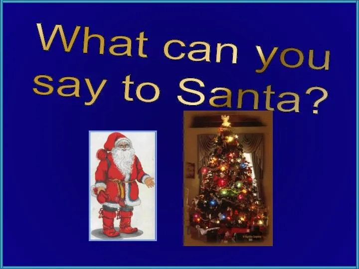 What can you say to Santa?