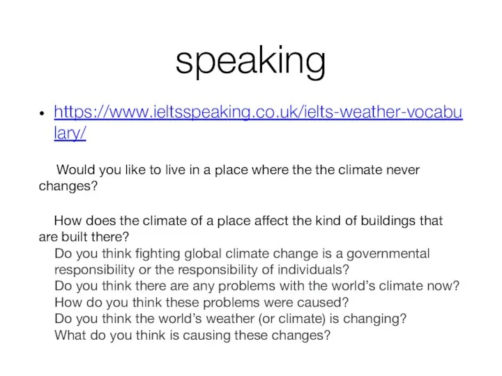 speaking https://www.ieltsspeaking.co.uk/ielts-weather-vocabulary/ Would you like to live in a place