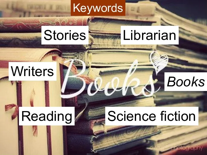 Keywords Books Writers Reading Stories Science fiction Librarian