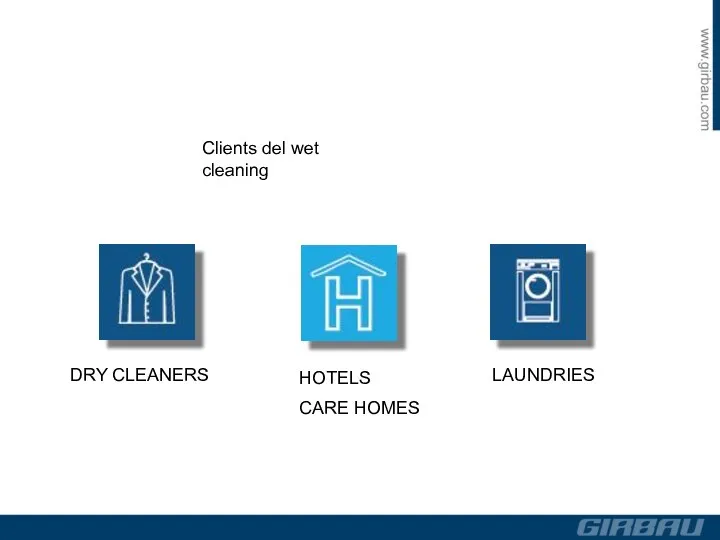 Clients del wet cleaning DRY CLEANERS HOTELS CARE HOMES LAUNDRIES