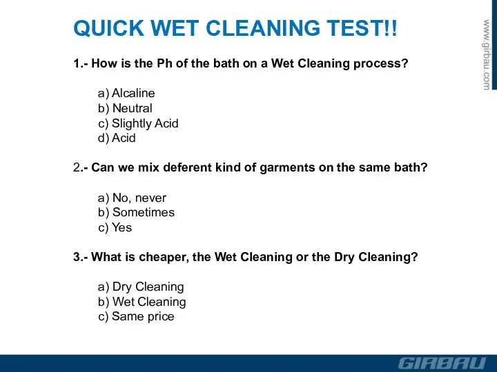 QUICK WET CLEANING TEST!! 1.- How is the Ph of the bath on