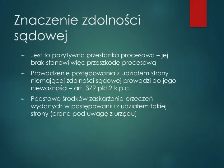 Znaczenie zdolności sądowej Jest to pozytywna przesłanka procesowa – jej