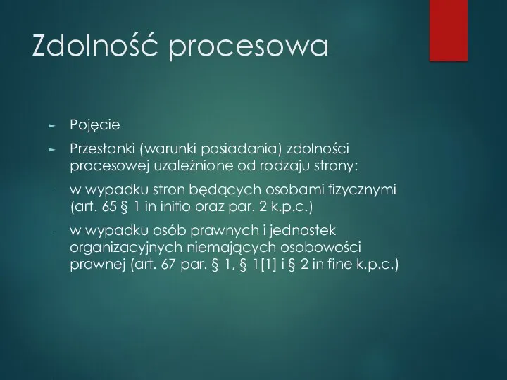 Zdolność procesowa Pojęcie Przesłanki (warunki posiadania) zdolności procesowej uzależnione od