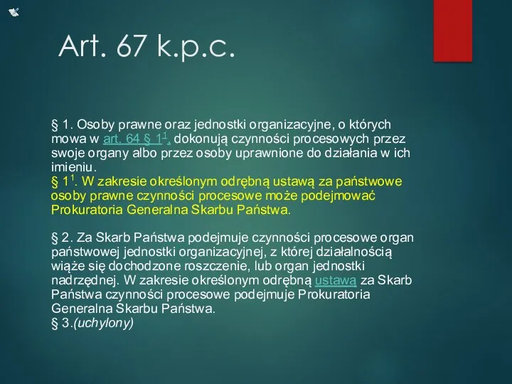 Art. 67 k.p.c. § 1. Osoby prawne oraz jednostki organizacyjne,