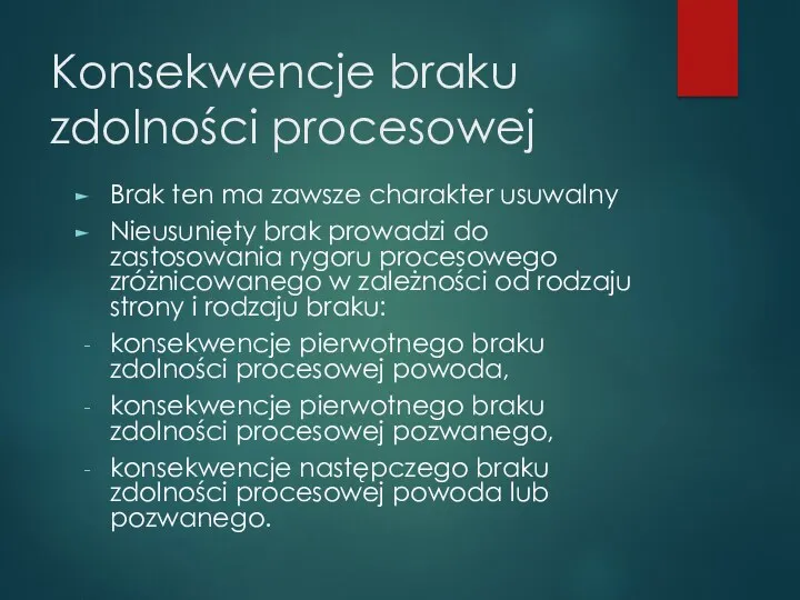 Konsekwencje braku zdolności procesowej Brak ten ma zawsze charakter usuwalny