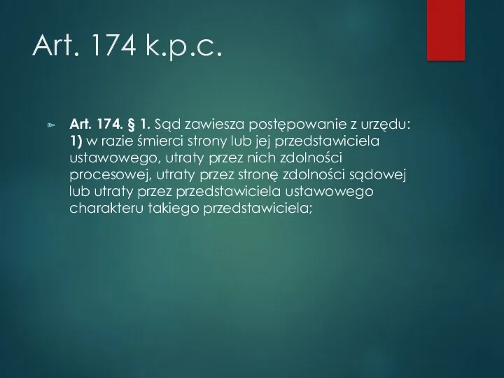 Art. 174 k.p.c. Art. 174. § 1. Sąd zawiesza postępowanie