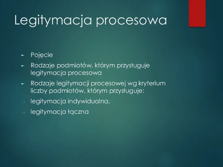 Legitymacja procesowa Pojęcie Rodzaje podmiotów, którym przysługuje legitymacja procesowa Rodzaje