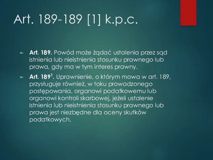 Art. 189-189 [1] k.p.c. Art. 189. Powód może żądać ustalenia