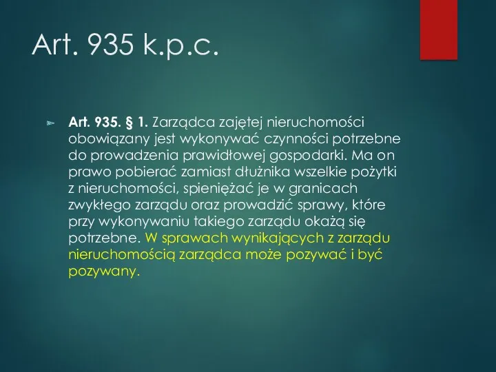 Art. 935 k.p.c. Art. 935. § 1. Zarządca zajętej nieruchomości