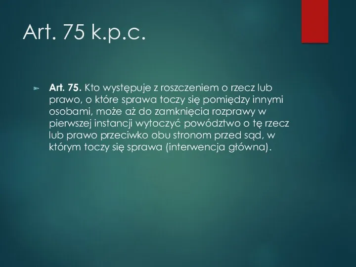 Art. 75 k.p.c. Art. 75. Kto występuje z roszczeniem o