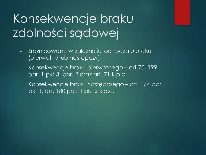 Konsekwencje braku zdolności sądowej Zróżnicowane w zależności od rodzaju braku