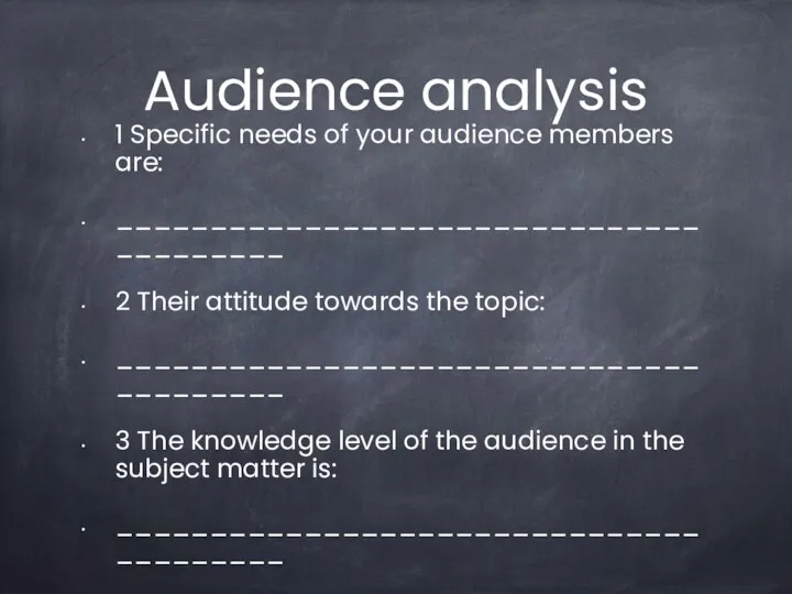 Audience analysis 1 Specific needs of your audience members are: