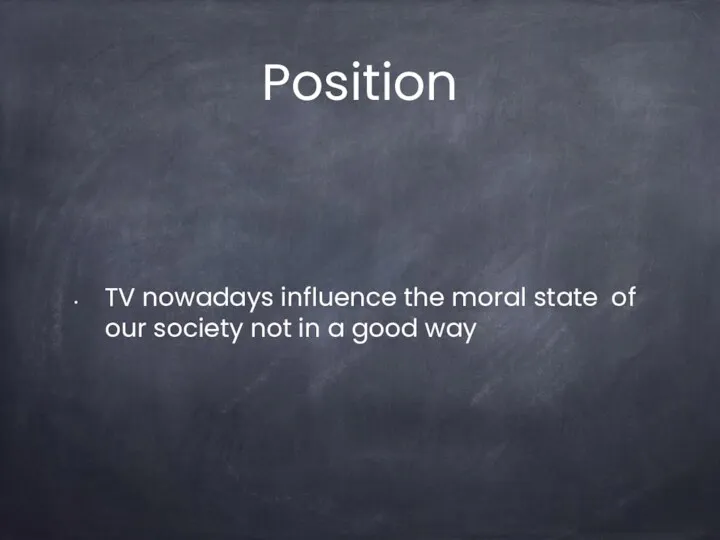 Position TV nowadays influence the moral state of our society not in a good way