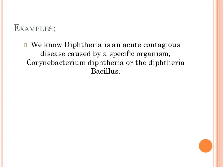 Examples: We know Diphtheria is an acute contagious disease caused