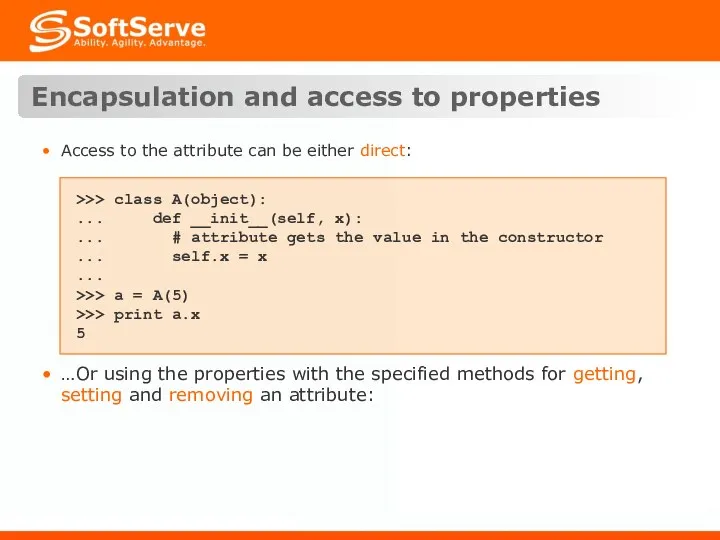 Encapsulation and access to properties Access to the attribute can