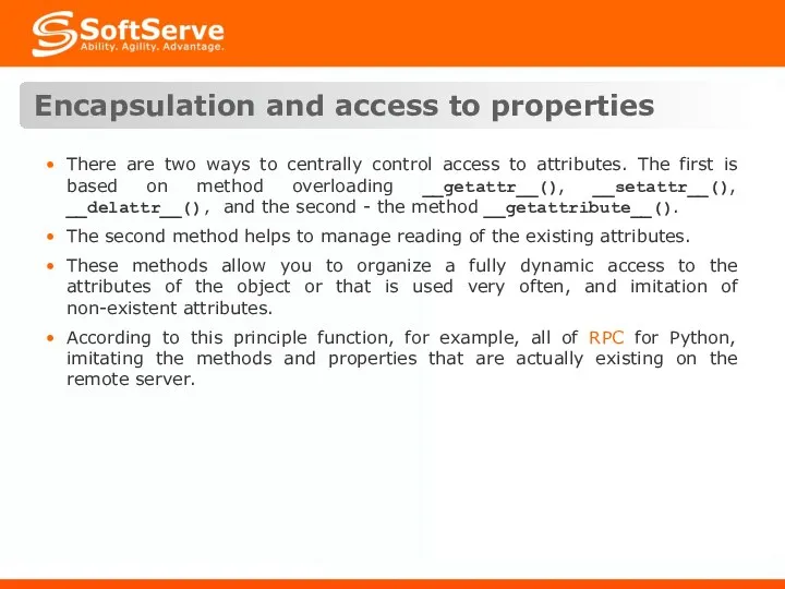 Encapsulation and access to properties There are two ways to