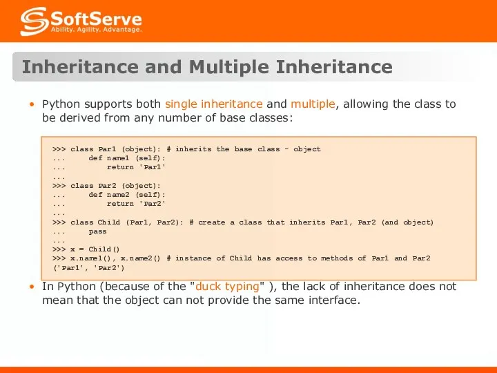 Inheritance and Multiple Inheritance Python supports both single inheritance and
