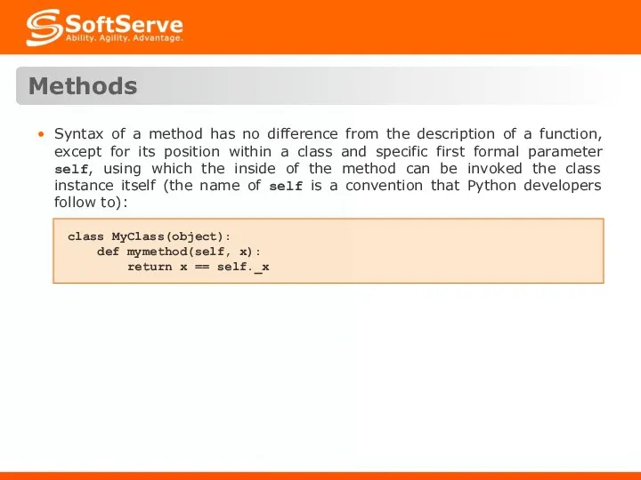 Methods Syntax of a method has no difference from the