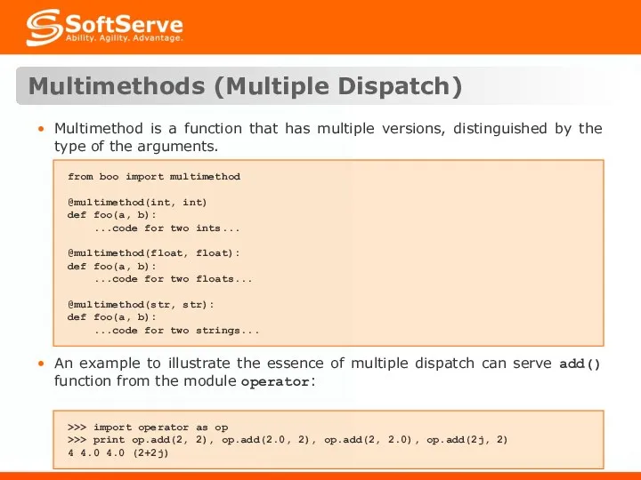 Multimethods (Multiple Dispatch) from boo import multimethod @multimethod(int, int) def