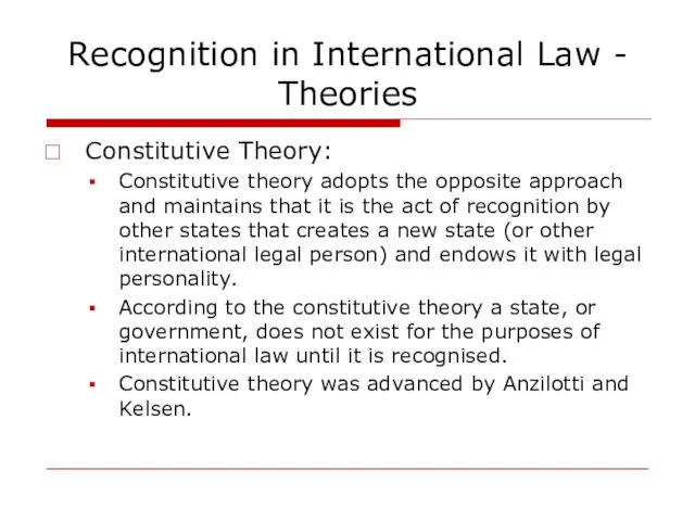 Recognition in International Law - Theories Constitutive Theory: Constitutive theory