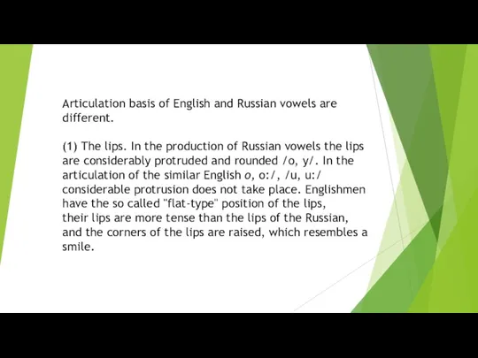 Articulation basis of English and Russian vowels are different. (1)