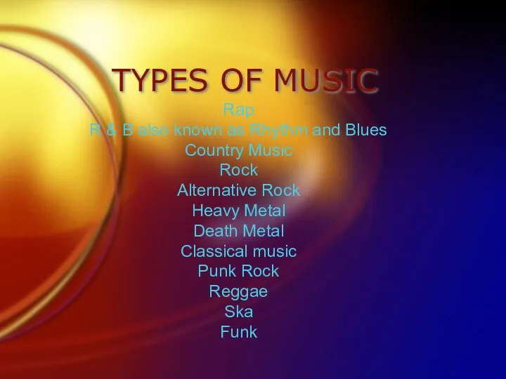 TYPES OF MUSIC Rap R & B also known as