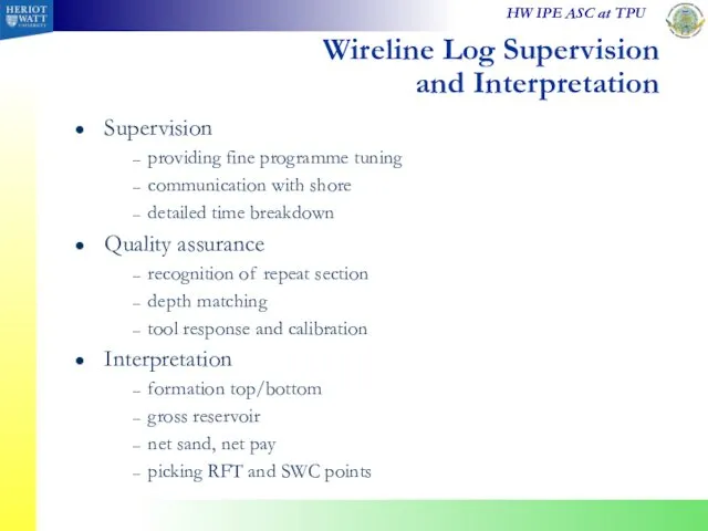 Wireline Log Supervision and Interpretation Supervision providing fine programme tuning communication with shore