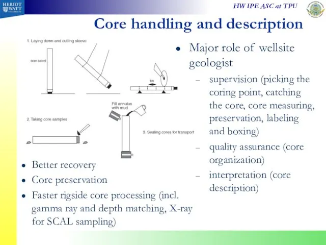 Core handling and description Major role of wellsite geologist supervision (picking the coring