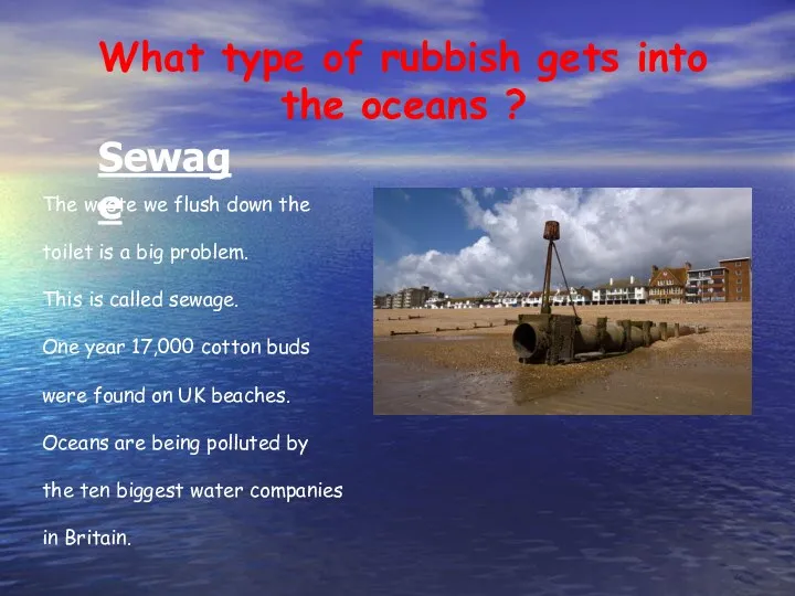 What type of rubbish gets into the oceans ? Sewage