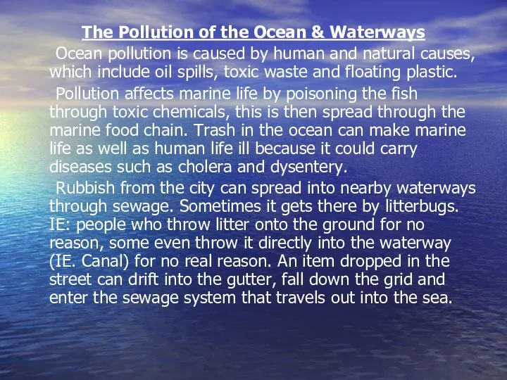 The Pollution of the Ocean & Waterways Ocean pollution is