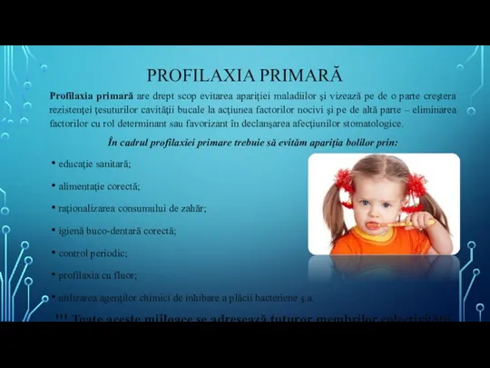 PROFILAXIA PRIMARĂ Profilaxia primară are drept scop evitarea apariţiei maladiilor